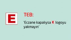 TEB: ’Eczane kapalıysa E logoyu yakmayın’