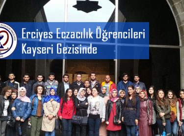 Erciyes Eczacılık Öğrencileri Kayseri Gezisinde