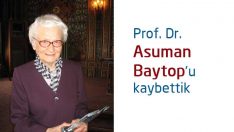 Prof. Dr. Asuman Baytop’u kaybettik