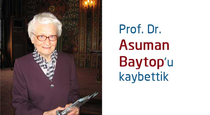 Prof. Dr. Asuman Baytop'u kaybettik